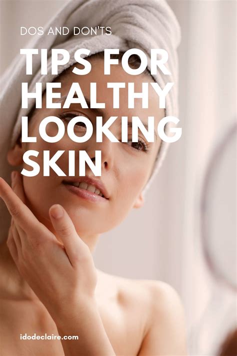 Tips For Healthy Looking Skin I Do Declaire