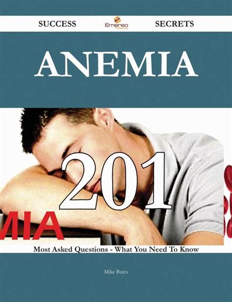 Anemia 201 Success Secrets 201 Most Asked Questions On Anemia What