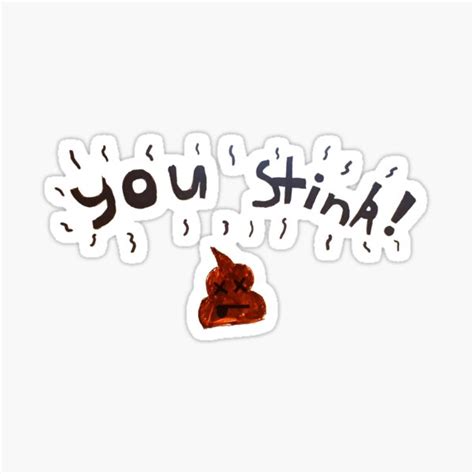 You Stink Sticker For Sale By Stedyman Redbubble