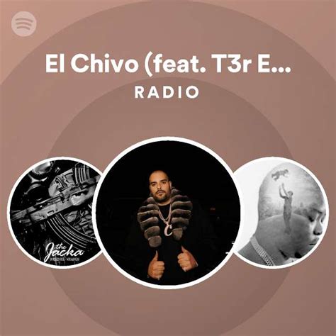 El Chivo Feat T3r Elemento Radio Playlist By Spotify Spotify