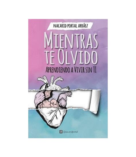 Mientras Te Olvido Aprendiendo A Vivir Sin Ti Librería Española
