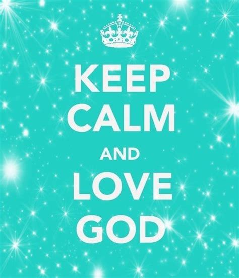 Keep Calm Love God Yahweh Uplifting Quotes Inspirational Quotes