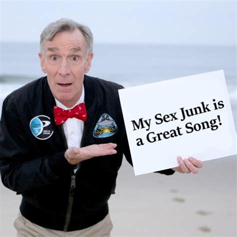 My Sex Junk Is A Great Song Bill Nye Launch Sign Know Your Meme
