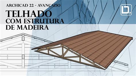 Archicad 22 Telhado Com Estrutura De Madeira Digitalarq Youtube