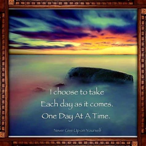 One Day One Moment At A Time Things To Come Empowering Quotes All