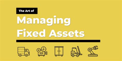The Art Of Managing Fixed Assets The Right Way