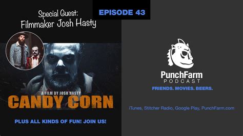 Punchfarm Podcast 43 Josh Hasty Talks Candy Corn Youtube