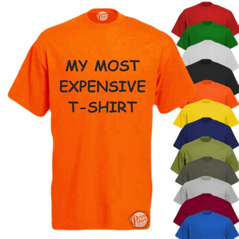 My Most Expensive T Shirt Print Shirts Cheap Price Fast Uk Delivery