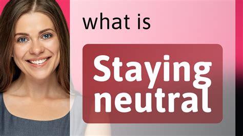 Understanding Staying Neutral A Guide For English Learners Youtube