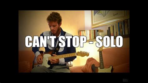 Can T Stop Red Hot Chili Peppers Guitar Solo Cover Youtube
