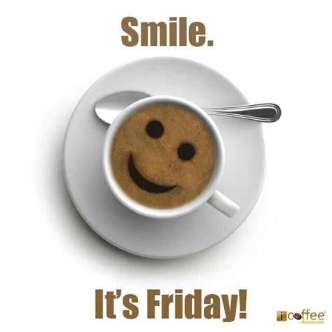 Smile Its Friday Enjoy Your Coffee Everyone Greetings From Coffee