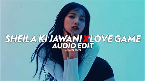 Sheila Ki Jawani X Love Game Edit Audio Copyright Free Youtube