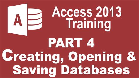Access 2013 For Beginners Part 4 Creating Opening And Saving