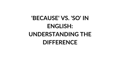 Because Vs So In English Understanding The Difference Speak