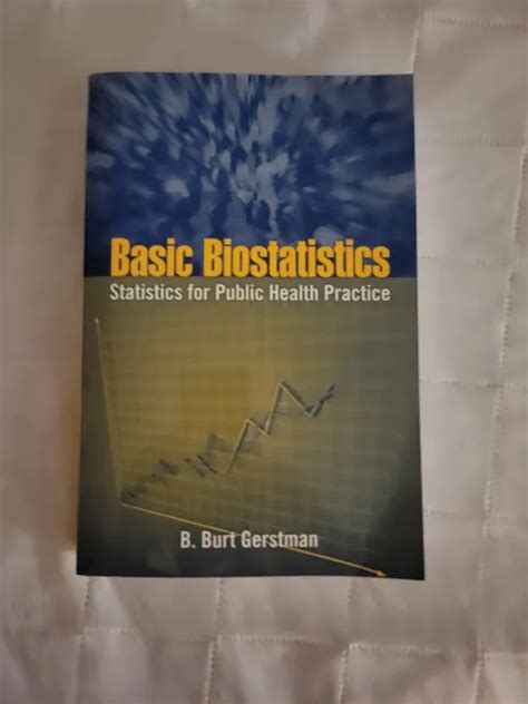 Basic Biostatistics Statistics For Public Health Practice By B Burt