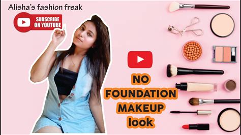 No Foundation Makeup Look No Foundation No Concealer Easy Makeup
