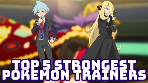 Top 5 Strongest Pokemon Trainers Youtube