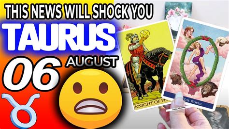 Taurus ♉ ⚠️ This News Will Shock You ⚠️ Horoscope For Today August 6