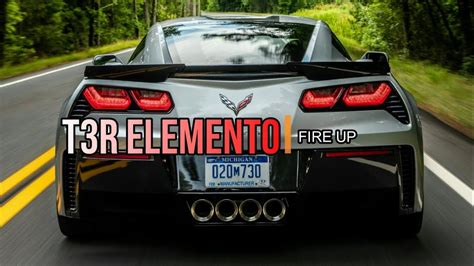 T3r Elemento Fire Up Youtube