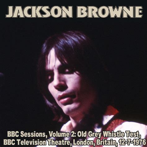 Albums That Should Exist Jackson Browne Bbc Sessions Volume 2 Old Grey Whistle Test Bbc