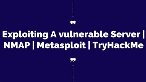 Exploiting A Vulnerable Server Nmap Metasploit Tryhackme Youtube