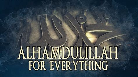 Alhamdulillah For Everything Youtube