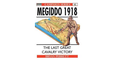Megiddo 1918 The Last Great Cavalry Victory By Bryan Perrett