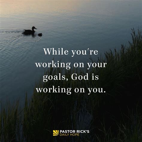 While Youre Working On Your Goals God Is Working On You Pastor Rick