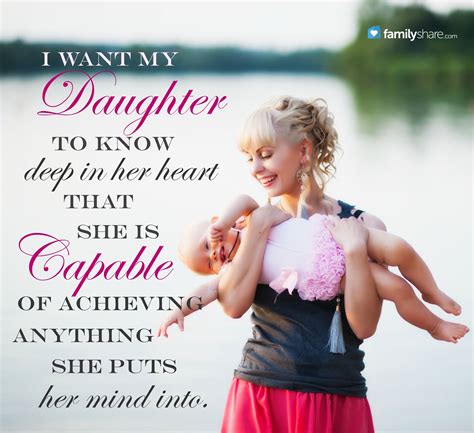 I Want My Daughter To Know Deep In Her Heart That She Is Capable Of