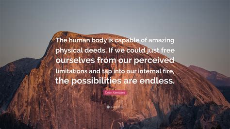 Dean Karnazes Quote The Human Body Is Capable Of Amazing Physical