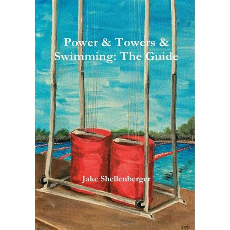 Power And Towers And Swimming The Guide