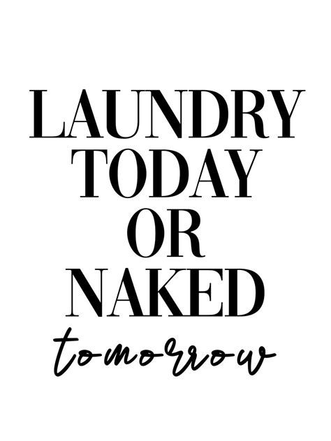 Wall Art Print Laundry Today Or Naked Tomorrow Europosters
