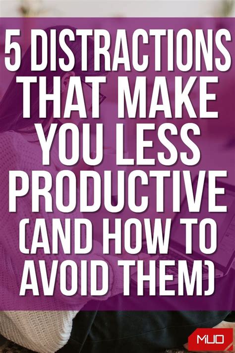 5 Distractions That Make You Less Productive And How To Avoid Them Distractions