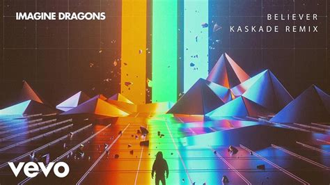 Imagine Dragons Believer Kaskade Remix
