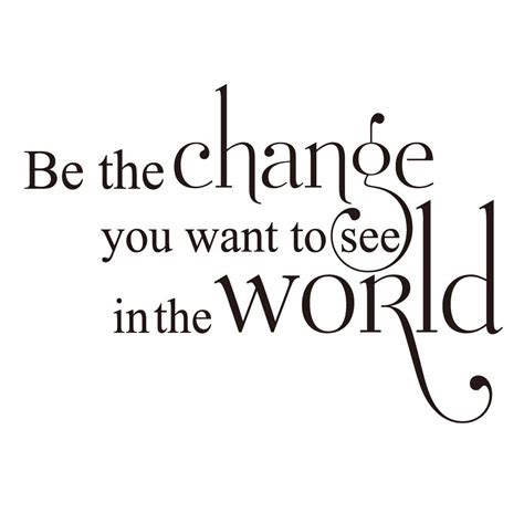 Buy Be The Change You Want To See In The World Vinyl Wall Decal
