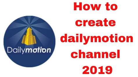 How To Create Dailymotion Channel 2019 Youtube
