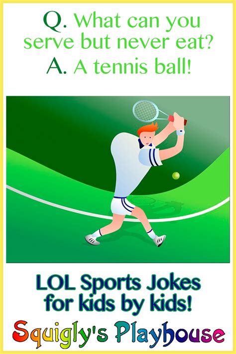 Although parents may not appreciate hearing these jokes a hundred times a day, children love telling them and that is the main. Sports Jokes at Squigly's Playhouse