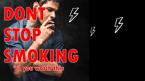 Dont Stop Smoking Til You Watch This Youtube