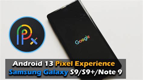 Android 13 Pixel Experience Samsung Galaxy S9 S9note9 Youtube