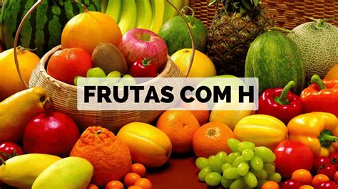 Frutas Com H 【lista Completa】