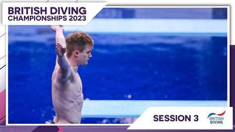 British Diving Championships 2023 Session 3 Youtube