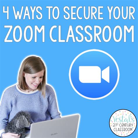 4 Ways To Secure Your Zoom Classroom Vestals 21st Century Classroom
