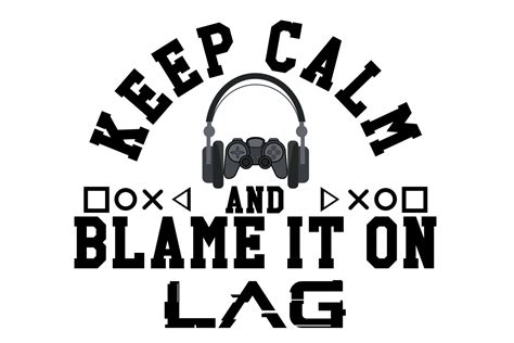 Keep Calm And Blame It On Lag Graphic By Manshagraphics · Creative Fabrica