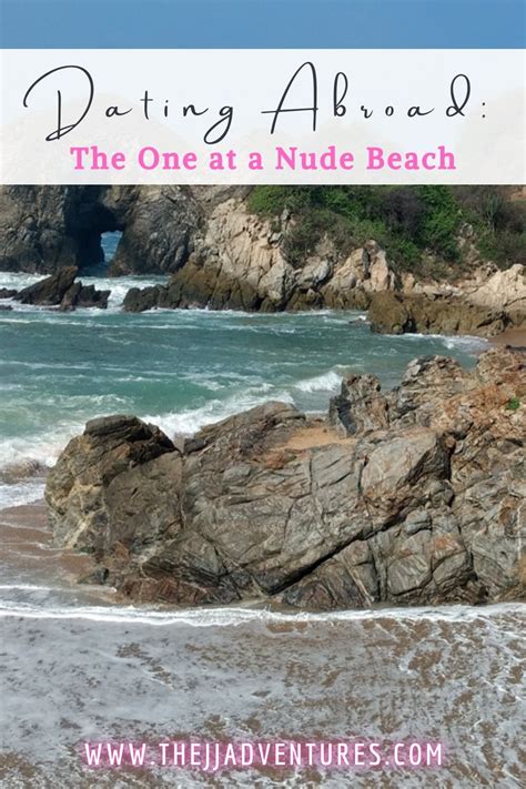 Dating Abroad Part 1 The One That Took Me To A Nude Beach
