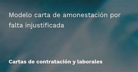 Modelo Carta De Amonestaci N Por Falta Injustificada Modelos De Cartas