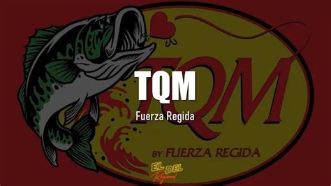 Tqm Fuerza Regida Letralyrics Youtube