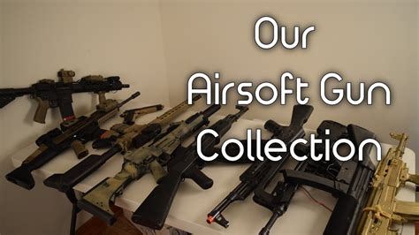 our airsoft collection youtube