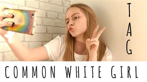 Common White Girl Tag Youtube