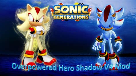Sonic Generations Mod Part 96 Overpowered Hero Shadow V4 Youtube