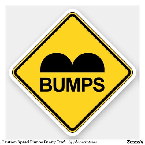 Caution Speed Bumps Funny Traffic Sign Sticker Zazzle Sticker Sign